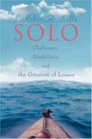 Solo: Challenges, Disabilities and the Greatest of Losses 0595399592 Book Cover