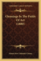 Gleanings In The Fields Of Art 110409116X Book Cover