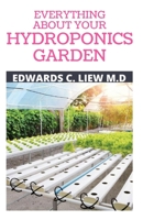 EVERYTHING ABOUT YOUR HYDROPONICS GARDEN B088BCJ7B4 Book Cover