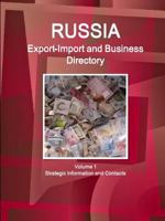 Russia Export-Import and Business Directory Volume 1 Strategic Information and Contacts 1329848381 Book Cover