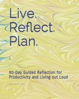 LIVE. REFLECT. PLAN.: Reflective Productivity Journal 1734060603 Book Cover