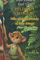"Better Children" Book Series. Children Stories.: Milo and the beauty of little thing. Four incredible stories! B0GQD6RP6L Book Cover