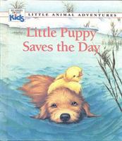 Little Puppy Saves the Day (Little Animal Adventures) 0895774267 Book Cover