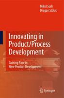 Innovating in Product/Process Development: Gaining Pace in New Product Development 1848825447 Book Cover