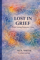 Lost in Grief: From Losing Someone I Love B0GGR19Z92 Book Cover