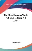 The Miscellaneous Works Of John Hildrop V2 0548842809 Book Cover