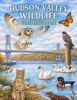 Hudson Valley Wildlife Coloring Book: Inspired by photography by Debs Creative Images (Wildlife & Nature Escape Coloring Series) B0GTKH635H Book Cover