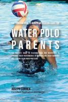 The Fundamental 15 Minute Meditation Guide for Water Polo Parents: The Parents' Guide to Teaching Your Kids Meditation to Enhance Their Performance by Controlling Their Emotions and Staying Calm Under 1533157103 Book Cover