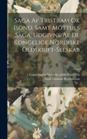 Saga af Tristram Ok Isönd, Samt Möttuls Saga. Udgivne af de Kongelige Nordiske Oldskrift-Selskab (Danish Edition) 1019862076 Book Cover