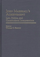 John Marshall's Achievement: Law, Politics, and Constitutional Interpretations (Contributions in Legal Studies) 0313264775 Book Cover