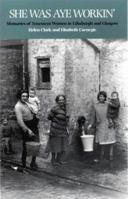 She Was Aye Workin': Memories of Tenement Women in Edinburgh and Glasgow 1873487053 Book Cover