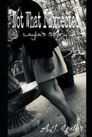Not What I Expected : Layla's Story 1717885292 Book Cover