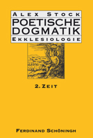 Poetische Dogmatik: Ekklesiologie: Band 2: Zeit 3506785370 Book Cover