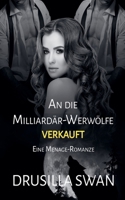 An die Milliardär-Werwölfe verkauft (Paarungszeit) (German Edition) B0GSVQLLY1 Book Cover