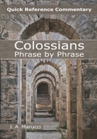 Colossians - Phrase by Phrase : Quick Reference Commentary 1962507068 Book Cover
