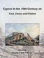 Cyprus in the Nineteenth Century AD: Fact, Fancy and Fiction 1842170333 Book Cover
