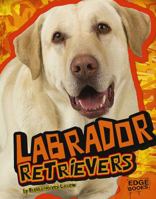 Labrador Retrievers (Edge Books) 1429619481 Book Cover