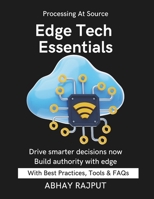 Edge Tech Essentials: Build Low-Latency Systems | Edge Vs Cloud Explained | Deploy At The Edge | Fast Decisions With Edge | Edge For Industry | Master edge computing now | Shape future through edge B0FSDJMQW9 Book Cover