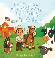 The Adventures of Jr. Texas Ranger LD Snyder And The Case Of the Missing Alphabet B0GRKGSM8P Book Cover