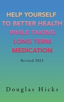 Help Yourself to Better Health While Taking Long Term Medication B0CPHBVYK1 Book Cover
