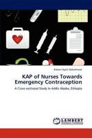 KAP of Nurses Towards Emergency Contraception: A Cross-sectional Study in Addis Ababa, Ethiopia 3846584096 Book Cover