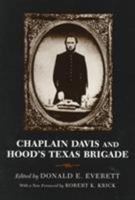 Chaplain Davis and Hood's Texas Brigade: Being an Expanded Edition of the Reverend Nicholas A. Davis's the Campaign from Texas to Maryland, With the Battle of Fredericksburg (Richmond, 1863)