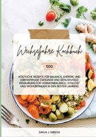 Wechseljahre Kochbuch: 500 köstliche Rezepte für Balance, Energie und Lebensfreude (Gesunde und genussvolle Ernährung für Hormonbalance, Vitalität und ... in den besten Jahren) (German Edition) 3384428439 Book Cover