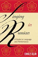 Singing in Russian: A Guide to Language and Performance 0810881160 Book Cover