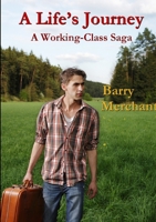 A Life's Journey A Working Class Saga 1326062603 Book Cover