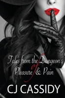 Tales from the Dungeon of Pleasure and Pain 1479333948 Book Cover