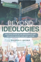 Beyond Ideologies: Multiple Faces of an Indulgence and Defiance Against God and Nature 1644684136 Book Cover