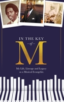 In the Key of M: My Life, Lineage and Legacy as a Musical Evangelist 1941716172 Book Cover