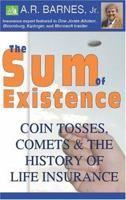 The Sum of Existence: Coin Tosses, Comets & the History of Life Insurance 1585011045 Book Cover