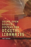 Using Open Source Systems for Digital Libraries 159158065X Book Cover