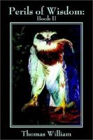 Perils of Wisdom: Book II 0595227120 Book Cover