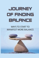 Journey Of Finding Balance: Ways To Start To Manifest More Balance: Accepth The Change null Book Cover