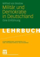 Militär und Demokratie in Deutschland: Eine Einführung 3531157124 Book Cover