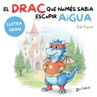 EL DRAC QUE NOMÉS SABIA ESCOPIR AIGUA (Catalan Edition) B0F3VVNLHS Book Cover