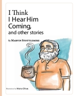 I Think I Hear Him Coming, and other stories B0C63M3SQC Book Cover