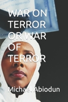 WAR ON TERROR OR WAR OF TERROR B0C5KT1CFV Book Cover