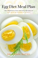 Egg Diet Meal Plan: The Beginners Fast and Easy Recipes to lose up to 32 Pounds in 14 Days 1711838470 Book Cover