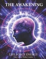 The Awakening - Life Force Energy 1089788789 Book Cover