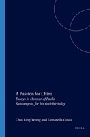 A Passion for China: Essays in Honour of Paolo Santangelo, for His 60th Birthday 9004150153 Book Cover