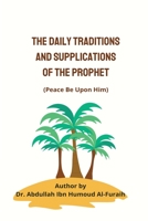 The Daily Traditions and Supplications of the Prophet 9581194142 Book Cover