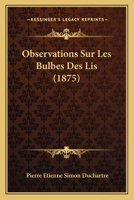 Observations Sur Les Bulbes Des Lis (Classic Reprint) 1141358786 Book Cover