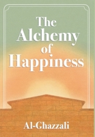 The Alchemy of Happiness 1953450768 Book Cover