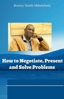 How to Negotiate, Present and Solve Problems B0DPR9PB9Z Book Cover