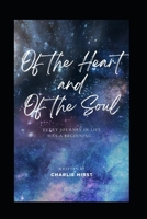 Of the Heart & Of the Soul: Every Journey in Life has a Beginning..... B0B93YXMWF Book Cover