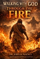 Walking With God Through The Fire B0GR6JKKT8 Book Cover
