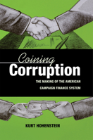 Coining Corruption: The Making of the American Campaign Finance System 0875803776 Book Cover